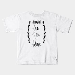 Dream Love Hope Believe Kids T-Shirt